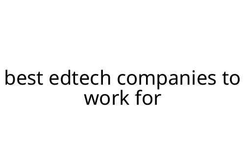 best edtech companies to work for