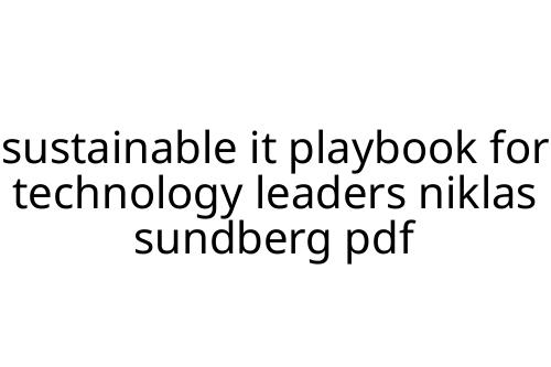 sustainable it playbook for technology leaders niklas sundberg pdf