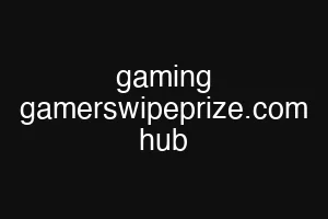 gaming gamerswipeprize.com hub